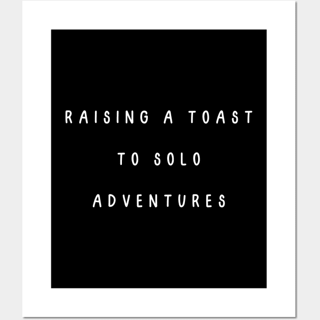 Raising a toast to solo adventures. Singles Awareness Day Wall Art by Project Charlie